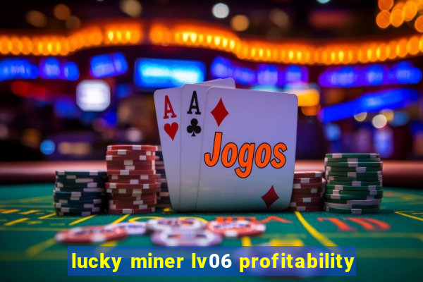 lucky miner lv06 profitability